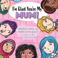 Cover image for I'm Glad You're My Mum: Celebrate the Joy Your Mum Gives You