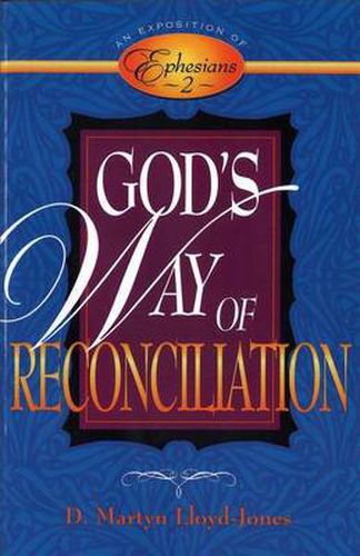 God's Way of Reconciliation: An Exposition of Ephesians 2