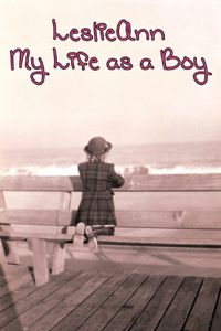 Cover image for LeslieAnn: My Life as a Boy