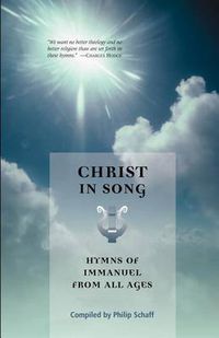 Cover image for Christ in Song: Hymns of Immanuel from All Ages