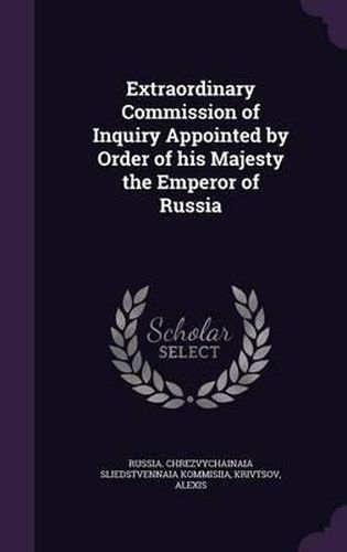 Cover image for Extraordinary Commission of Inquiry Appointed by Order of His Majesty the Emperor of Russia