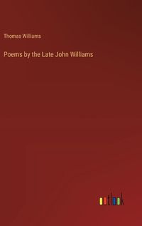 Cover image for Poems by the Late John Williams