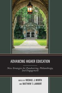 Cover image for Advancing Higher Education: New Strategies for Fundraising, Philanthropy, and Engagement