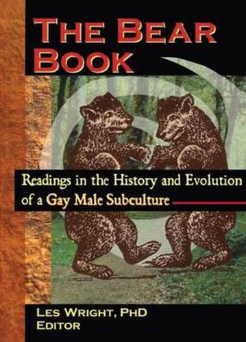 Cover image for The Bear Book: Readings in the History and Evolution of a Gay Male Subculture