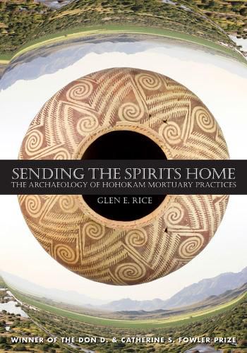 Cover image for Sending the Spirits Home: The Archaeology of Hohokam Mortuay Practices