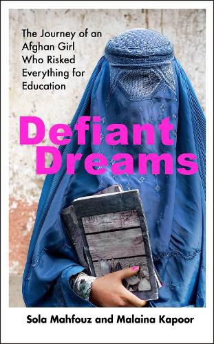 Cover image for Defiant Dreams: The Journey of an Afghan Girl Who Risked Everything for Education