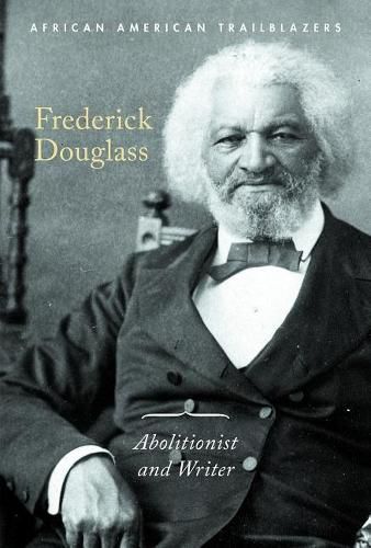 Frederick Douglass: Abolitionist and Writer