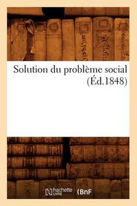 Cover image for Solution Du Probleme Social (Ed.1848)