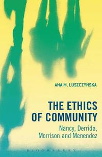 Cover image for The Ethics of Community: Nancy, Derrida, Morrison, and Menendez