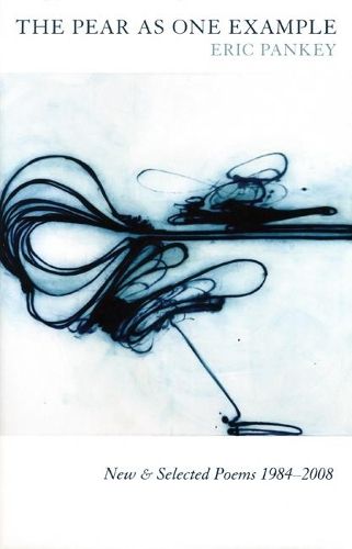 Cover image for The Pear as One Example: New & Selected Poems 1984-2008