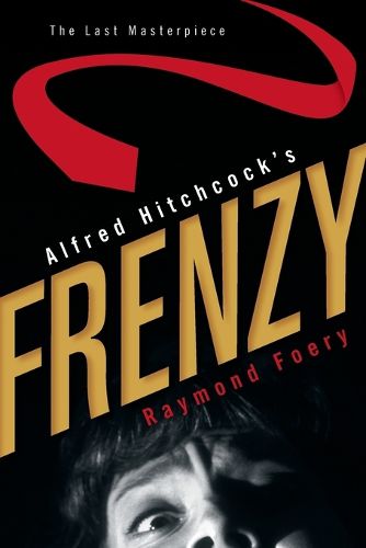 Cover image for Alfred Hitchcock's Frenzy: The Last Masterpiece