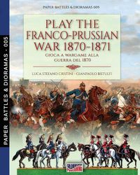 Cover image for Play the Franco-Prussian war 1870-1871: Gioca a Wargame alla guerra del 1870