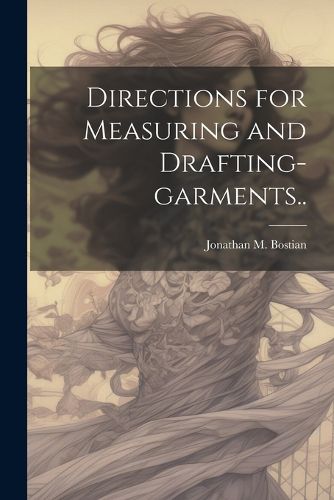 Cover image for Directions for Measuring and Drafting-garments..