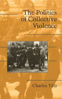 Cover image for The Politics of Collective Violence