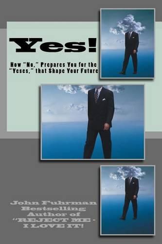 Cover image for Yes!: How Noes Prepare You for the Yeses that Shape Your Future