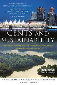 Cover image for Cents and Sustainability: Securing Our Common Future by Decoupling Economic Growth from Environmental Pressures