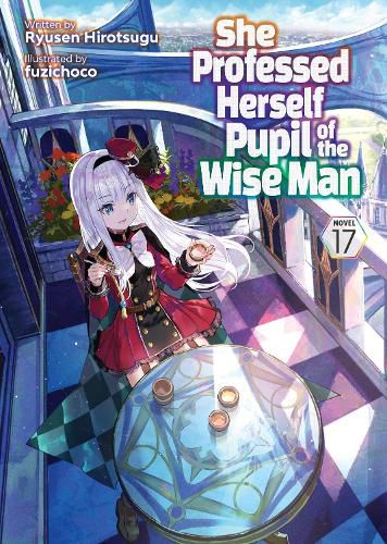 Cover image for She Professed Herself Pupil of the Wise Man (Light Novel) Vol. 17