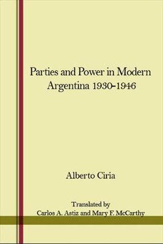 Cover image for Parties and Power in Modern Argentina 1930-1946