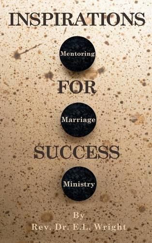 Cover image for Inspirations For Success: Mentoring, Marriage, and Ministry