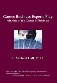 Cover image for Games Business Experts Play: Winning at the Games of Business