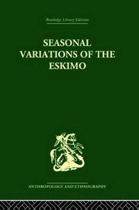 Cover image for Seasonal Variations of the Eskimo: A Study in Social Morphology