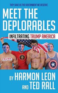 Cover image for Meet the Deplorables: Infiltrating Trump America