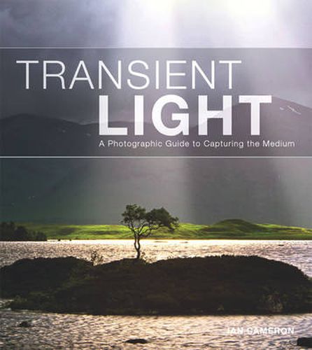 Cover image for Transient Light - A Photographic Guide to Capturin g the Medium