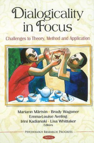 Dialogicality in Focus: Challenges to Theory, Method & Application