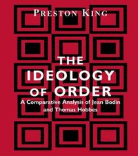 Cover image for The Ideology of Order: A Comparative Analysis of Jean Bodin and Thomas Hobbes