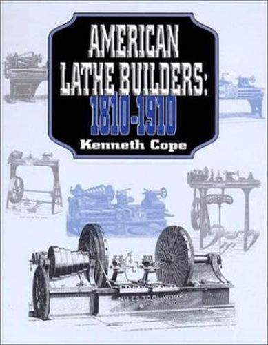 Cover image for American Lathe Builders, 1810-1910