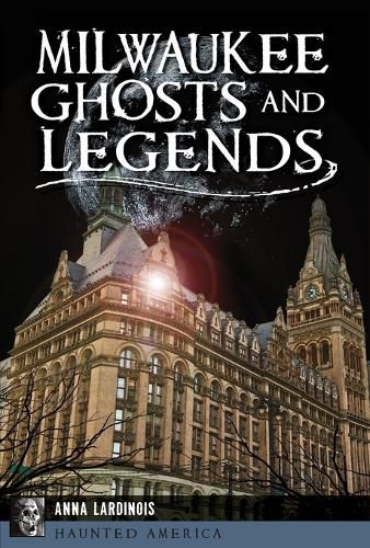 Cover image for Milwaukee Ghosts and Legends