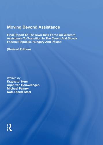 Moving Beyond Assistance: Final Report of the Iews Task Force on Western Assistance to Transition in the Czech and Slovak Federal Republic, Hungary and Poland