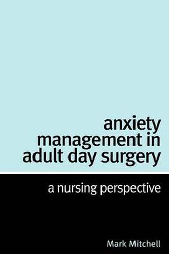 Cover image for Anxiety Management in Adult Day Surgery: A Nursing Perspective