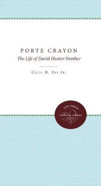 Cover image for Porte Crayon: The Life of David Hunter Strother, Writer of the Old South