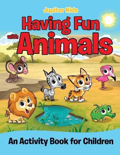 Having Fun with Animals (An Activity Book for Children)