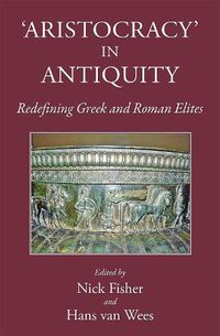 Cover image for Aristocracy in Antiquity: Redefining Greek and Roman Elites