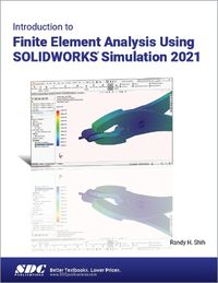 Cover image for Introduction to Finite Element Analysis Using SOLIDWORKS Simulation 2021