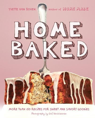 Cover image for Home Baked: More Than 150 Recipes for Sweet and Savory Goodies