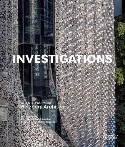 Cover image for Investigations: Selected Works by Belzberg Architects