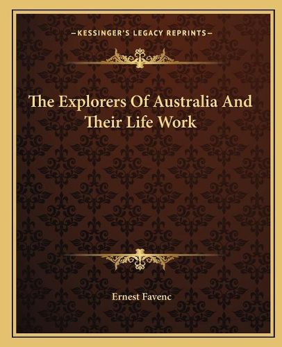 The Explorers of Australia and Their Life Work