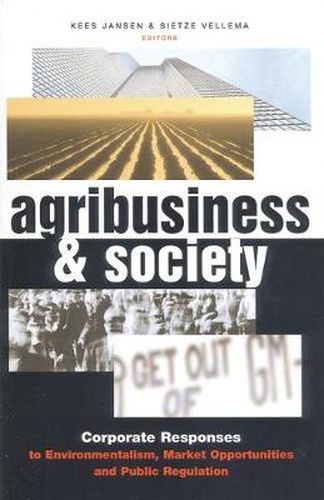 Cover image for Agribusiness and Society: Corporate Responses to Environmentalism, Market Opportunities and Public Regulation