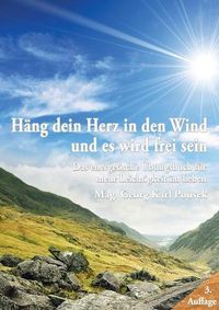 Cover image for Hang dein Herz in den Wind und es wird frei sein: Das energetische UEbungsbuch fur mehr Leichtigkeit im Leben