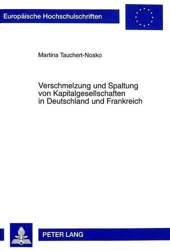 Verschmelzung Und Spaltung Von Kapitalgesellschaften in Deutschland Und Frankreich