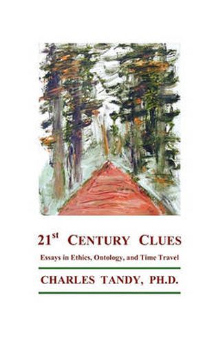 Cover image for 21st Century Clues: Essays in Ethics, Ontology, and Time Travel