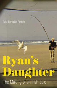 Cover image for Ryan's Daughter: The Making of an Irish Epic