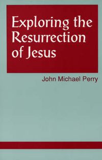 Cover image for Exploring the Resurrection of Jesus