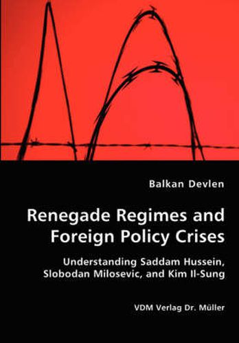 Cover image for Renegade Regimes and Foreign Policy Crises