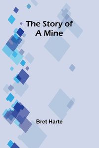 Cover image for The Story of a Mine