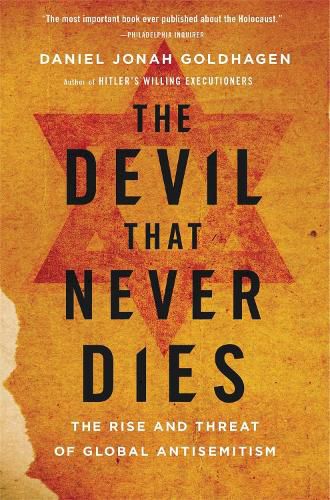 The Devil That Never Dies: The Rise and Threat of Global Antisemitism