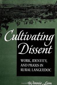 Cover image for Cultivating Dissent: Work, Identity, and Praxis in Rural Languedoc